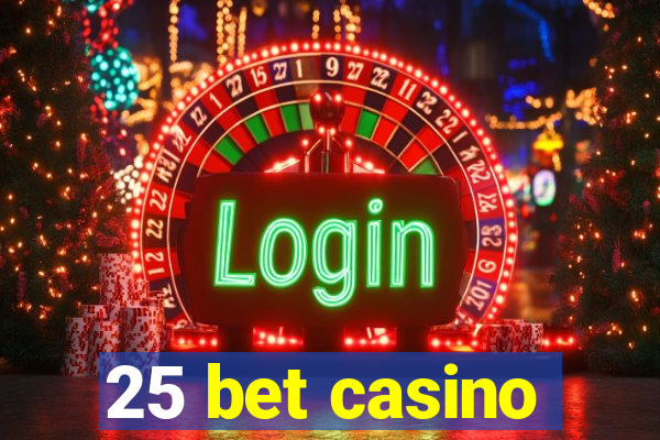 25 bet casino